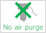 No Air Purge
