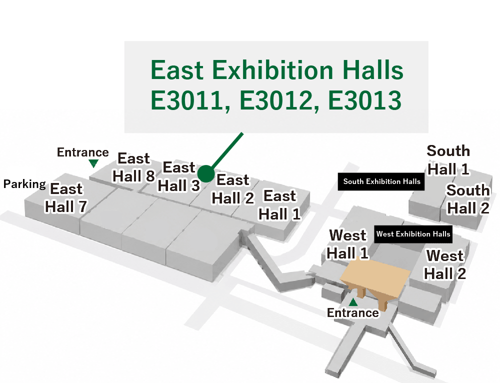 
Tokyo Big Sight Booth Number E3011 E3012 E3013
