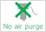 No Air Purge
